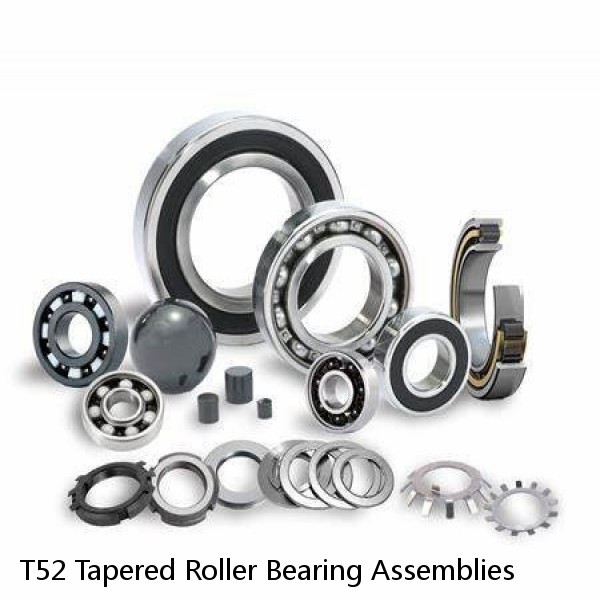 T52 Tapered Roller Bearing Assemblies