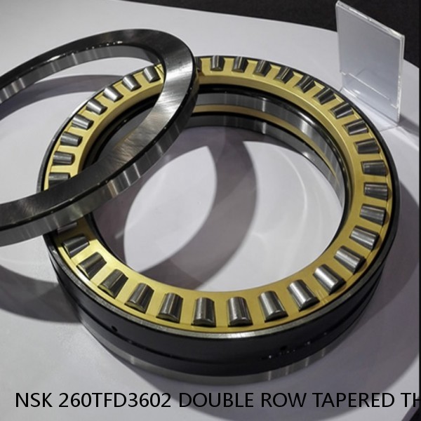 NSK 260TFD3602 DOUBLE ROW TAPERED THRUST ROLLER BEARINGS